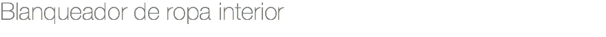 Blanqueador de ropa interior