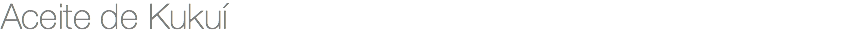 Aceite de Kukuí