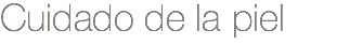 Cuidado de la piel