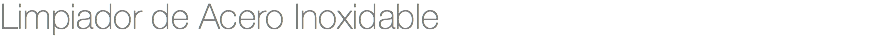 Limpiador de Acero Inoxidable