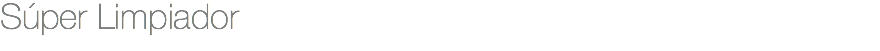 Súper Limpiador