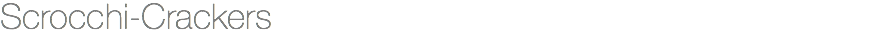 Scrocchi-Crackers