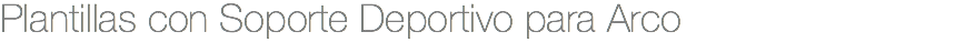 Plantillas con Soporte Deportivo para Arco
