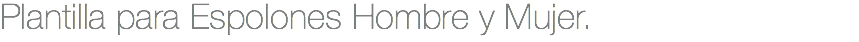Plantilla para Espolones Hombre y Mujer.