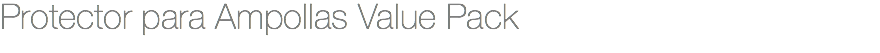 Protector para Ampollas Value Pack