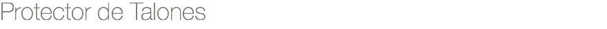 Protector de Talones